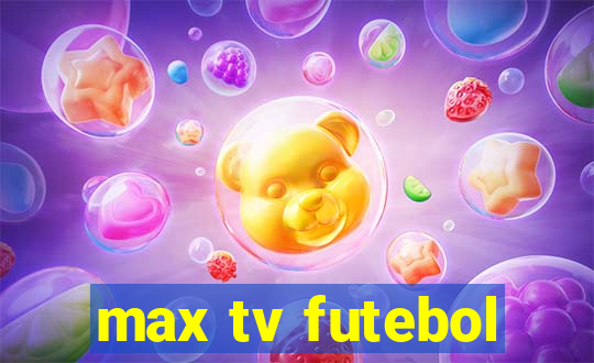 max tv futebol